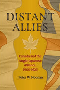 Distant Allies: Canada and the Anglo - Japanese Alliance, 1900 - 1923 - Paperback