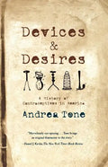 Devices and Desires: A History of Contraceptives in America - Paperback