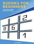Sudoku for Beginners: 100 Large Print Sudoku Puzzles for Adults with 3 Different Difficulty Levels (Easy, Medium, Hard) - Paperback