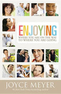 Enjoying Where You Are on the Way to Where You Are Going: Learning How to Live a Joyful Spirit-Led Life - Paperback