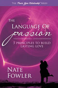 The Language of Passion: 5 Principles To Build Lasting Love - Paperback