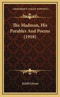 The Madman, His Parables and Poems (1918) - Hardcover