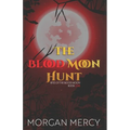 The Blood Moon Hunt: A Dark, Paranormal Romance - Paperback