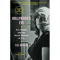 Hollywood's Eve: Eve Babitz and the Secret History of L.A. - Paperback