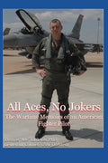 All Aces, No Jokers: The Wartime Memoirs of an American Fighter Pilot - Paperback
