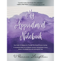 My Appointment Notebook: Your Guide to Helping You Through Your Breast Cancer Journey - A Companion Book to An Atypical Journey - Facing Breast - Hardcover