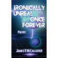 Ironically Unreal Once Forever - Paperback