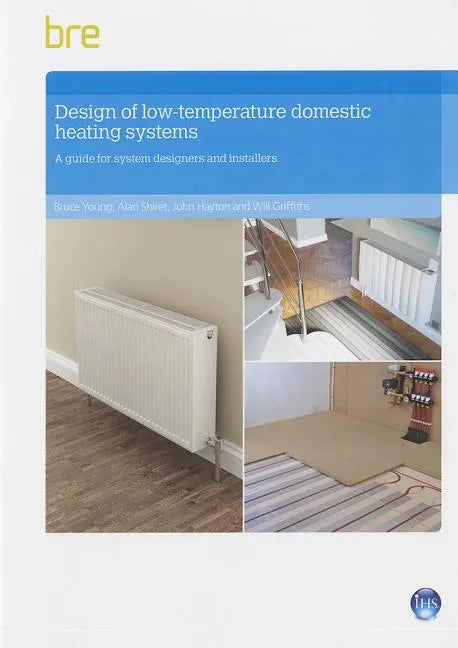 Design of Low-Temperature Domestic Heating Systems: A Guide for System Designers and Installers - Paperback