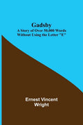 Gadsby: A Story of Over 50,000 Words Without Using the Letter "E" - Paperback