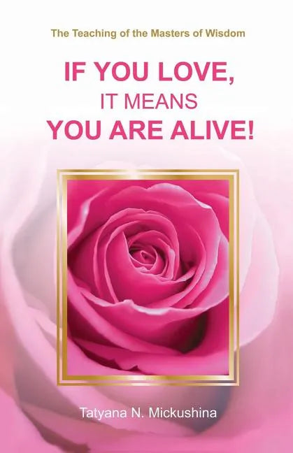 If You Love, It Means You Are Alive! - Paperback