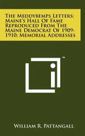 The Meddybemps Letters; Maine's Hall Of Fame Reproduced From The Maine Democrat Of 1909-1910; Memorial Addresses - Hardcover