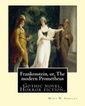 Frankenstein, or, The modern Prometheus. By: Mary W.(Wollstonecraft) Shelley: Gothic novel, Horror fiction, - Paperback