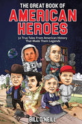 The Great Book of American Heroes: 32 True Tales From American History That Made Them Legends - Paperback