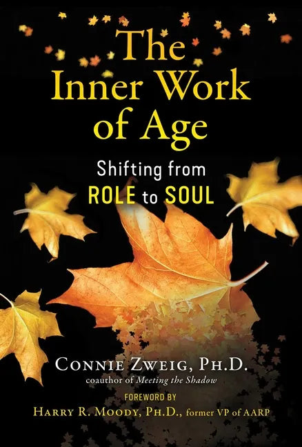 The Inner Work of Age: Shifting from Role to Soul - Paperback