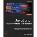 JavaScript from Frontend to Backend: Learn full stack JavaScript development using the MEVN stack with quick and easy steps - Paperback