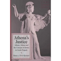 Athena's Justice: Athena, Athens and the Concept of Justice in Greek Tragedy - Hardcover