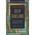 Deep Oakland: How Geology Shaped a City - Paperback