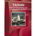 Taiwan Electoral, Political Parties Laws and Regulations Handbook - Strategic Information and Regulations - Paperback