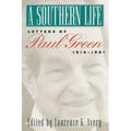 A Southern Life: Letters of Paul Green, 1916-1981 - Paperback