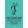 The Court Jew - A Contribution to the History of the Period of Absolutism in Central Europe - Paperback