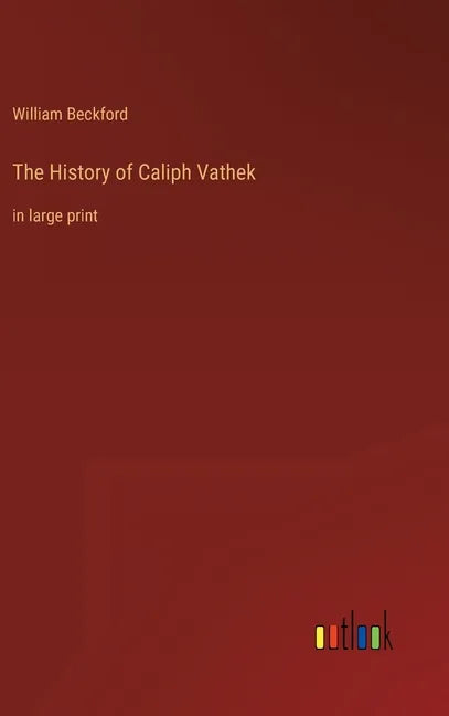 The History of Caliph Vathek: in large print - Hardcover