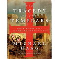 The Tragedy of the Templars: The Rise and Fall of the Crusader States - Paperback