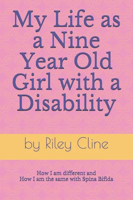 My Life as a Nine Year Old Girl with a Disability: How I am different and how I am the same with Spina Bifida - Paperback