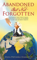 Abandoned but Not Forgotten: "One woman's true story of being abducted as a child. To scouring the planet for her birth parents." - Paperback