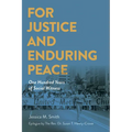 For Justice and Enduring Peace: One Hundred Years of Social Witness - Paperback