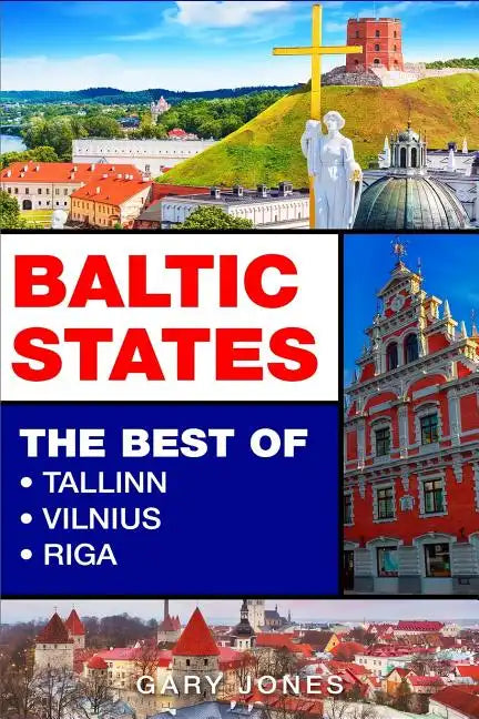 Baltic States: The Best Of Tallinn, Vilnius, Riga - Paperback
