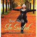 But Then She Smiled: Daily Dose of Positive Affirmations: A Yearlong Journey of Empowerment and Inspiration - Hardcover
