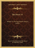 The Divan V1: Written In The Fourteenth Century (1891) - Hardcover