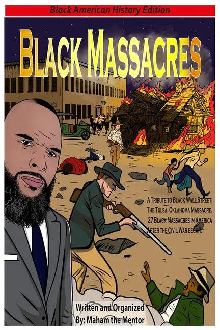 Black Massacres: A Tribute to Black Wall Street, The Black Massacre in Tulsa, Oklahoma - Paperback
