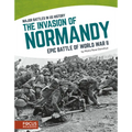 The Invasion of Normandy: Epic Battle of World War II - Library Binding