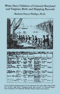 White Slave Children of Colonial Maryland and Virginia: Birth and Shipping Records - Paperback