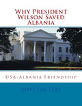 Why President Wilson Saved Albania: USA-Albania Friendship - Paperback