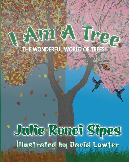 I Am A Tree: The Wonderful World of Trees! - Paperback