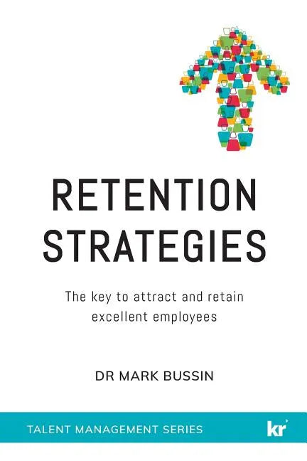 Retention Strategies: The key to attract and retain excellent employees - Paperback