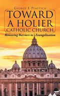 Toward a Holier Catholic Church: Removing Barriers to Evangelization - Paperback