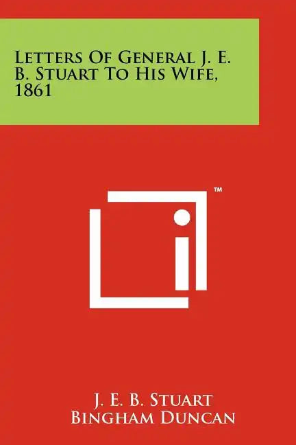 Letters Of General J. E. B. Stuart To His Wife, 1861 - Paperback