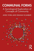 Communal Forms: A Sociological Exploration of Concepts of Community - Paperback
