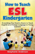 How to Teach ESL Kindergarten: Everything You Need to Know to Teach English as a Foreign Language to Young Learners - Paperback