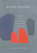 Blood Novels: Gender, Caste, and Race in Spanish Realism - Hardcover