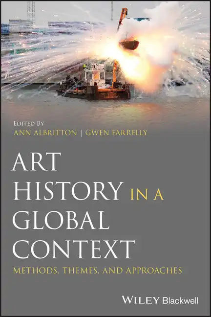 Art History in a Global Context: Methods, Themes, and Approaches - Paperback
