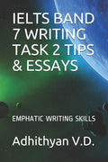 Ielts Band 7 Writing Task 2 Tips & Essays: Emphatic Writing Skills - Paperback