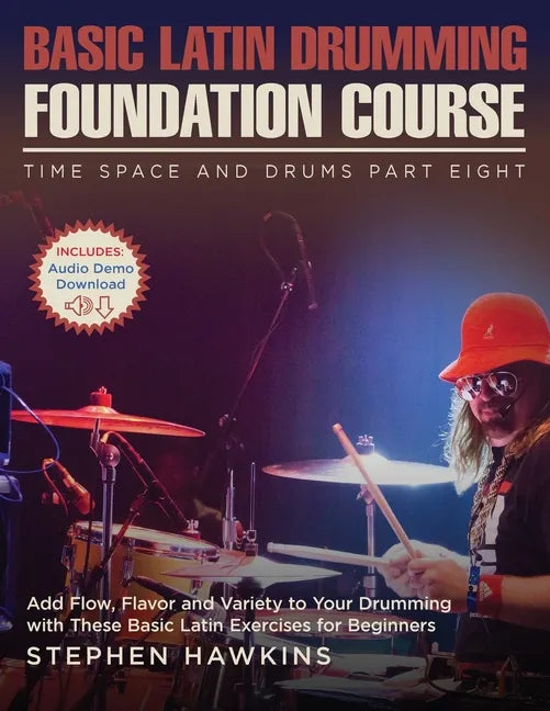 Basic Latin Drumming Foundation: Add Flow, Flavor and Variety to Your Drumming with These Basic Latin Exercises for Beginners - Paperback