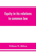 Equity in its relations to common law: a study in legal development - Paperback