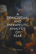 A Conceptual and Therapeutic Analysis of Fear - Hardcover