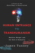 Human Entrance to Transhumanism: Machine Merger and the End of Humanity - Paperback