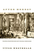 After Heresy: Colonial Practices and Post-Colonial Theologies - Hardcover